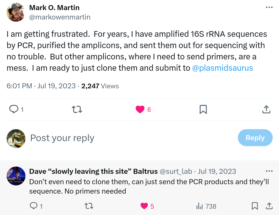 I am getting frustrated.  For years, I have amplified 16S rRNA sequences by PCR, purified the amplicons, and sent them out for sequencing with no trouble.  But other amplicons, where I need to send primers, are a mess. I am ready to just clone them and submit to @plasmidsaurus 
Don’t even need to clone them, can just send the PCR products and they’ll sequence. No primers needed
